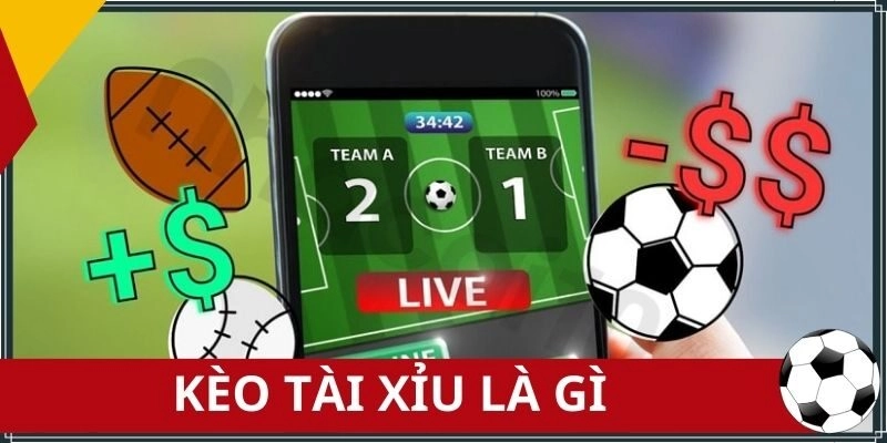 Kèo tài xỉu là gì