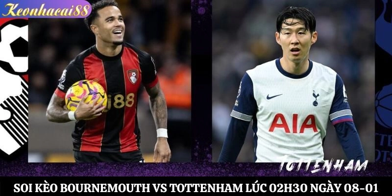 Soi Kèo Bournemouth vs Tottenham Lúc 02h30 Ngày 08-01