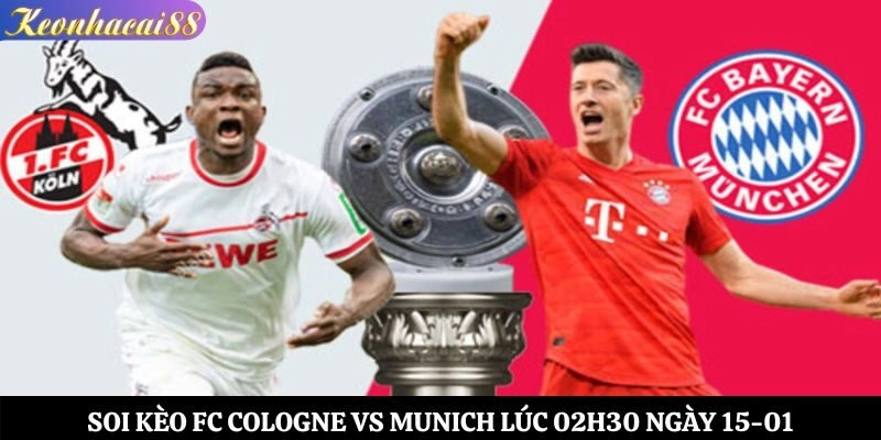Soi Kèo FC Cologne vs Munich Lúc 02h30 Ngày 15-01